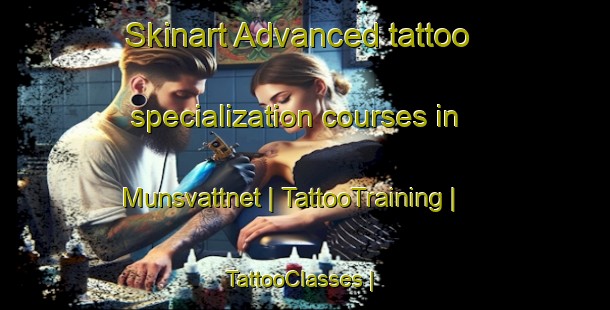 Skinart Advanced tattoo specialization courses in Munsvattnet | TattooTraining | TattooClasses | SkinartTraining-Sweden
